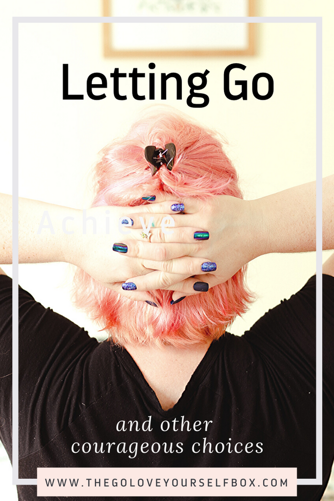 Letting Go, and Making A Courageous Choice