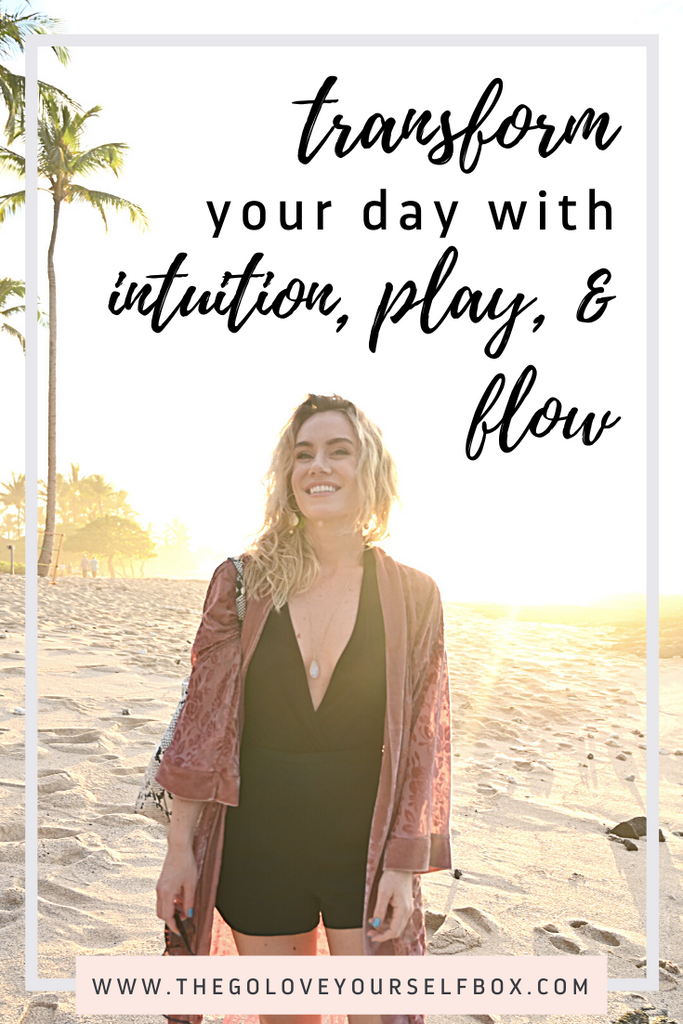 Transform Your Day with Intuition, Play and Flow