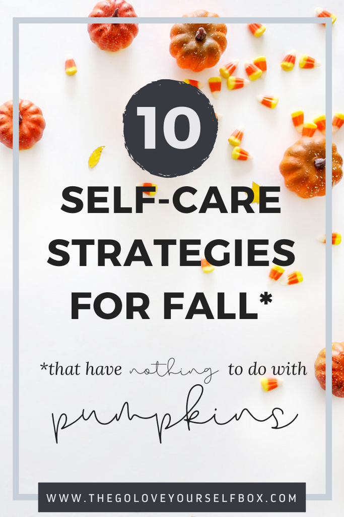 10 Self-Care Strategies For Fall (That Have Nothing To Do With Pumpkins)